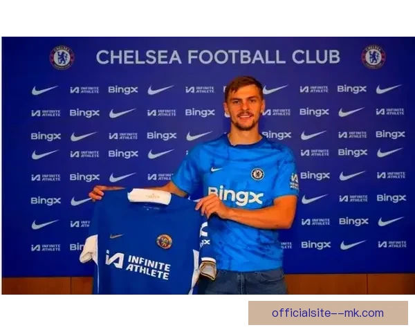 切尔西正式签约霍尔加强阵容 期待新援带来活力与突破